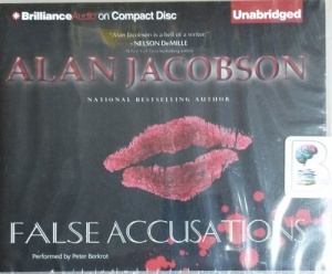 False Accusations written by Alan Jacobson performed by Peter Berkrot on CD (Unabridged)